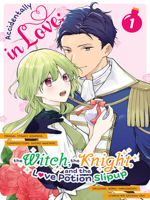 cover image of Accidentally in Love: The Witch, the Knight, and the Love Potion Slipup, Volume 1